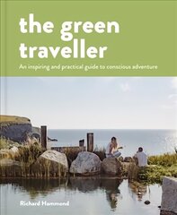 Green Traveller: Conscious Adventure That Doesn't Cost the Earth cena un informācija | Ceļojumu apraksti, ceļveži | 220.lv