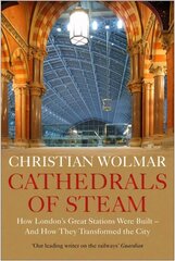 Cathedrals of Steam: How London's Great Stations Were Built - And How They Transformed the City Main cena un informācija | Ceļojumu apraksti, ceļveži | 220.lv