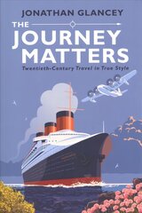 Journey Matters: Twentieth-Century Travel in True Style Main cena un informācija | Ceļojumu apraksti, ceļveži | 220.lv