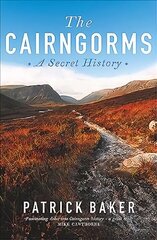 Cairngorms: A Secret History Reprint cena un informācija | Ceļojumu apraksti, ceļveži | 220.lv