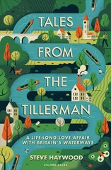 Tales from the Tillerman: A Life-long Love Affair with Britain's Waterways цена и информация | Путеводители, путешествия | 220.lv