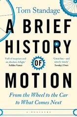 Brief History of Motion: From the Wheel to the Car to What Comes Next cena un informācija | Ceļojumu apraksti, ceļveži | 220.lv