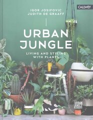 Urban Jungle: Living and Styling with Plants: Living and Styling with Plants цена и информация | Книги по садоводству | 220.lv