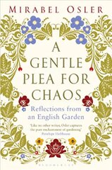Gentle Plea for Chaos: Reissued Re-issue цена и информация | Книги по садоводству | 220.lv