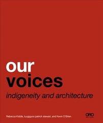 Our Voices: Indigeneity and Architecture цена и информация | Книги по архитектуре | 220.lv