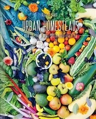 Urban Homesteads: How to Live a More Sustainable Lifestyle cena un informācija | Grāmatas par arhitektūru | 220.lv