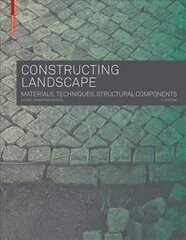 Constructing Landscape: Materials, Techniques, Structural Components 2015 3rd Revised edition цена и информация | Книги об архитектуре | 220.lv