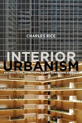 Interior Urbanism: Architecture, John Portman and Downtown America цена и информация | Книги по архитектуре | 220.lv