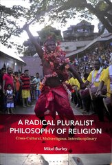 Radical Pluralist Philosophy of Religion: Cross-Cultural, Multireligious, Interdisciplinary цена и информация | Духовная литература | 220.lv