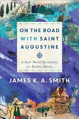 On the Road with Saint Augustine: A Real-World Spirituality for Restless Hearts 2nd ed. cena un informācija | Garīgā literatūra | 220.lv