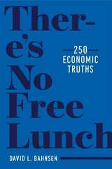 There's No Free Lunch: 250 Economic Truths cena un informācija | Ekonomikas grāmatas | 220.lv