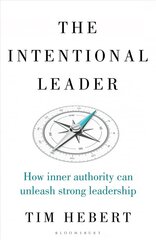 Intentional Leader: How Inner Authority Can Unleash Strong Leadership цена и информация | Книги по экономике | 220.lv