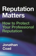 Reputation Matters: How to Protect Your Professional Reputation cena un informācija | Ekonomikas grāmatas | 220.lv