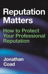 Reputation Matters: How to Protect Your Professional Reputation цена и информация | Книги по экономике | 220.lv