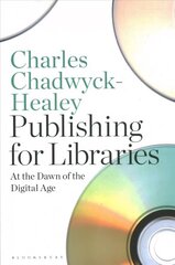 Publishing for Libraries: At the Dawn of the Digital Age cena un informācija | Ekonomikas grāmatas | 220.lv