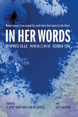 In Her Words: Women Lawyers From Around the World Share Their Hopes for the Future cena un informācija | Ekonomikas grāmatas | 220.lv