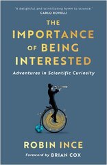 Importance of Being Interested: Adventures in Scientific Curiosity Main цена и информация | Книги по экономике | 220.lv