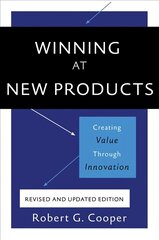 Winning at New Products, 5th Edition: Creating Value Through Innovation 5th Revised edition cena un informācija | Ekonomikas grāmatas | 220.lv