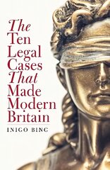 Ten Legal Cases That Made Modern Britain cena un informācija | Ekonomikas grāmatas | 220.lv