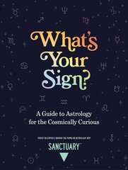 What's Your Sign?: A Guide to Astrology for the Cosmically Curious цена и информация | Самоучители | 220.lv