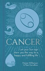 Cancer: Let Your Sun Sign Show You the Way to a Happy and Fulfilling Life цена и информация | Самоучители | 220.lv