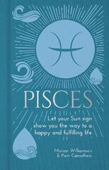 Pisces: Let Your Sun Sign Show You the Way to a Happy and Fulfilling Life цена и информация | Самоучители | 220.lv