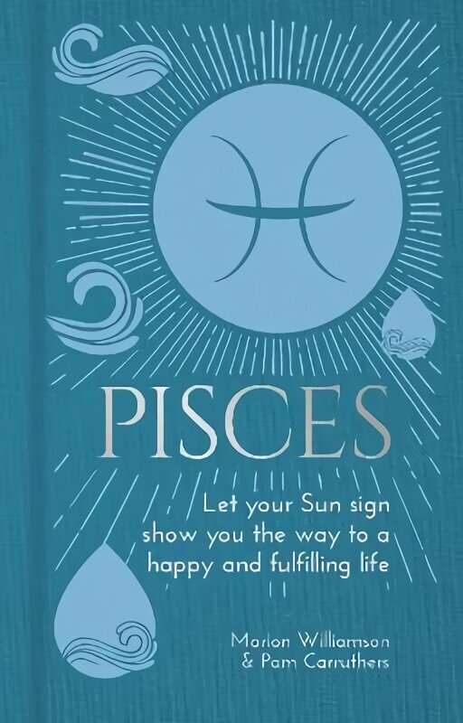 Pisces: Let Your Sun Sign Show You the Way to a Happy and Fulfilling Life cena un informācija | Pašpalīdzības grāmatas | 220.lv