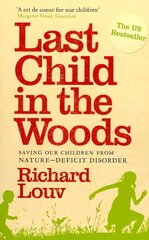Last Child in the Woods: Saving our Children from Nature-Deficit Disorder Main cena un informācija | Pašpalīdzības grāmatas | 220.lv