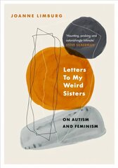 Letters To My Weird Sisters: On Autism and Feminism Main cena un informācija | Pašpalīdzības grāmatas | 220.lv