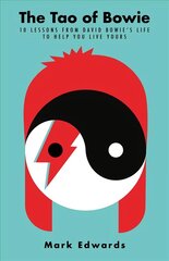 Tao of Bowie: 10 Lessons from David Bowie's Life to Help You Live Yours Main цена и информация | Самоучители | 220.lv