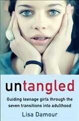 Untangled: Guiding Teenage Girls Through the Seven Transitions into Adulthood Main cena un informācija | Pašpalīdzības grāmatas | 220.lv
