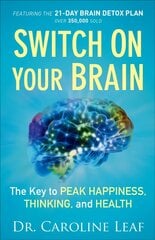 Switch On Your Brain: The Key to Peak Happiness, Thinking, and Health цена и информация | Самоучители | 220.lv