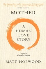 Mother: A Human Love Story cena un informācija | Pašpalīdzības grāmatas | 220.lv