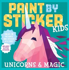 Paint by Sticker Kids: Unicorns & Magic: Create 10 Pictures One Sticker at a Time! Includes Glitter Stickers цена и информация | Книги для малышей | 220.lv