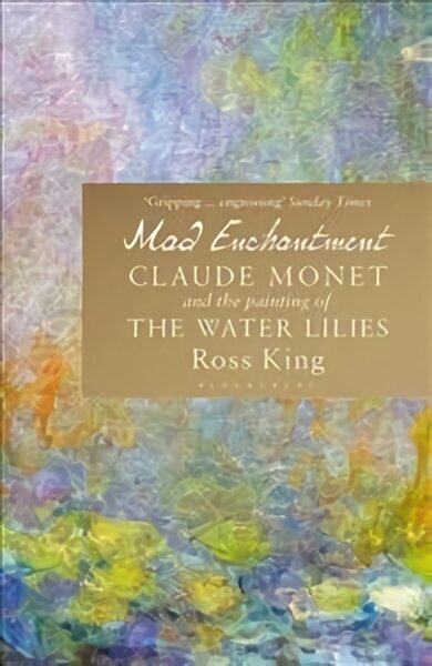 Mad Enchantment: Claude Monet and the Painting of the Water Lilies cena un informācija | Mākslas grāmatas | 220.lv