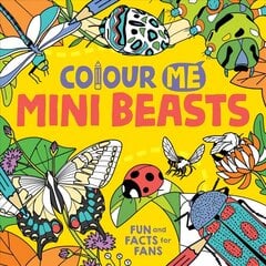 Colour Me: Mini Beasts: Fun and Facts for Fans цена и информация | Книги для малышей | 220.lv