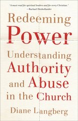 Redeeming Power: Understanding Authority and Abuse in the Church cena un informācija | Garīgā literatūra | 220.lv