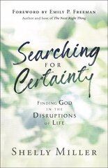 Searching for Certainty: Finding God in the Disruptions of Life cena un informācija | Garīgā literatūra | 220.lv