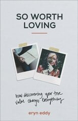 So Worth Loving: How Discovering Your True Value Changes Everything cena un informācija | Garīgā literatūra | 220.lv