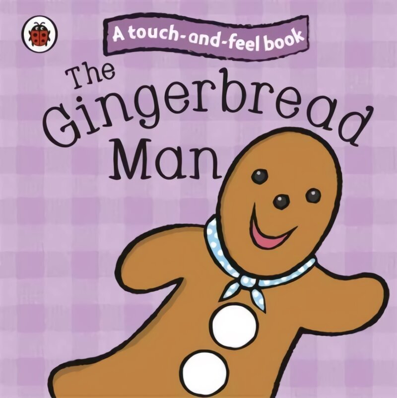 Gingerbread Man: Ladybird Touch and Feel Fairy Tales cena un informācija | Grāmatas mazuļiem | 220.lv
