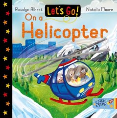 Let's Go! On a Helicopter cena un informācija | Grāmatas mazuļiem | 220.lv