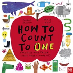 How to Count to ONE: (And Don't Even THINK About Bigger Numbers!) cena un informācija | Grāmatas mazuļiem | 220.lv