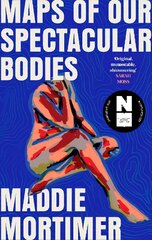 Maps of Our Spectacular Bodies: Longlisted for the Booker Prize 2022 цена и информация | Фантастика, фэнтези | 220.lv