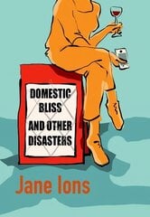 Domestic Bliss and Other Disasters: Short listed for the 2021 Comedy Women In Print Prize cena un informācija | Fantāzija, fantastikas grāmatas | 220.lv