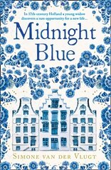 Midnight Blue: A Gripping Historical Novel About the Birth of Delft Pottery, Set in the   Dutch Golden Age edition цена и информация | Фантастика, фэнтези | 220.lv