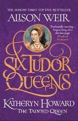Six Tudor Queens: Katheryn Howard, The Tainted Queen: Six Tudor Queens 5 цена и информация | Фантастика, фэнтези | 220.lv
