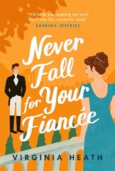 Never Fall for Your Fiancee: A hilarious and sparkling fake-fiance historical romantic comedy цена и информация | Фантастика, фэнтези | 220.lv