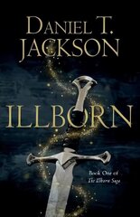 ILLBORN: Book One of The Illborn Saga цена и информация | Фантастика, фэнтези | 220.lv