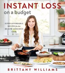 Instant Loss On A Budget: Super-Affordable Recipes for the Health-Conscious Cook cena un informācija | Fantāzija, fantastikas grāmatas | 220.lv