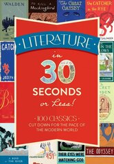 Literature in 30 Seconds or Less!: 100 Classics Cut Down for the Pace of the Modern World цена и информация | Фантастика, фэнтези | 220.lv